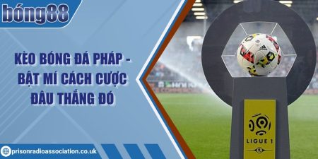 Kèo bóng đá Pháp - Bật mí cách cược đâu thắng đó