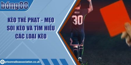 Kèo thẻ phạt - Mẹo soi kèo và tìm hiểu các loại kèo