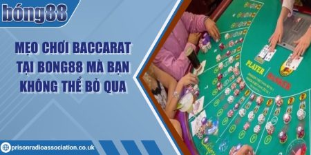 Mẹo chơi Baccarat tại Bong88 mà bạn không thể bỏ qua