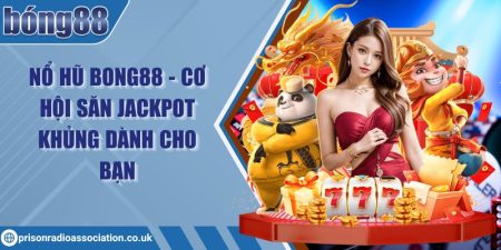 Nổ hũ Bong88 - Cơ hội săn Jackpot khủng dành cho bạn