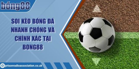 Soi kèo bóng đá nhanh chóng và chính xác tại Bong88